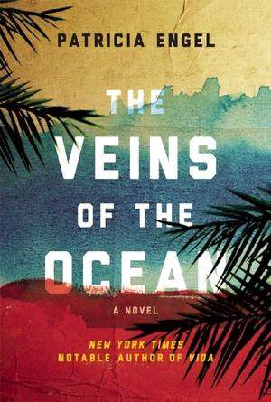 The Veins of the Ocean by Patricia Engel