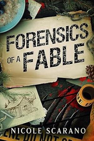 Forensics of a Fable by Nicole Scarano