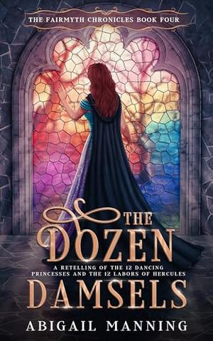 The Dozen Damsels by Abigail Manning