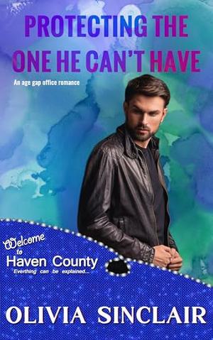 Protecting the One He Can't Have by Olivia Sinclair