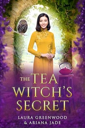 The Tea Witch's Secret by Laura Greenwood, Ariana Jade