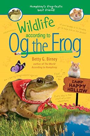 Wildlife According to Og the Frog by Betty G. Birney