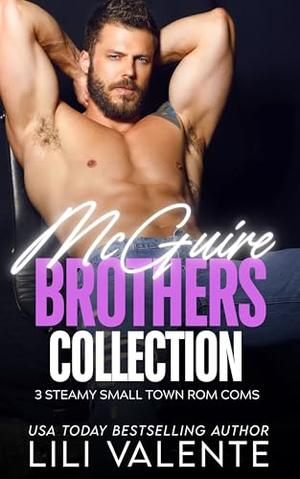 McGuire Brothers Collection: Three Steamy Small Town Rom Coms by Lili Valente