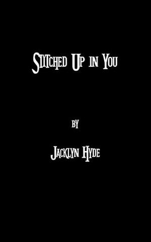Stitched Up in You by Jacklyn Hyde