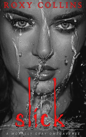 Slick: A Reverse Harem Omegaverse by Roxy Collins