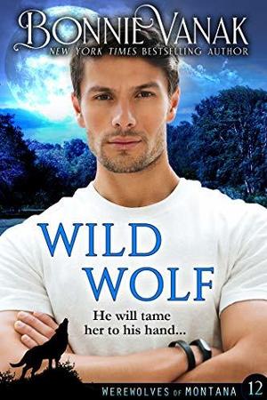 Wild Wolf (Werewolves of Montana #12)