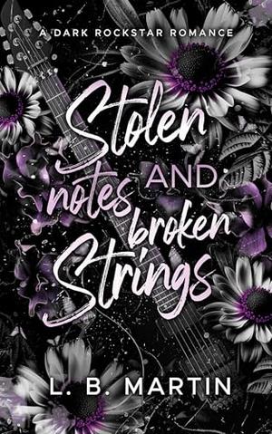 Stolen Notes and Broken Strings by L.B. Martin