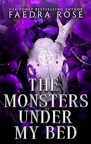 The Monsters Under My Bed by Faedra Rose