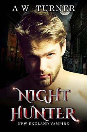 Night Hunter - New England Vampire MM Romance by A.W. Turner