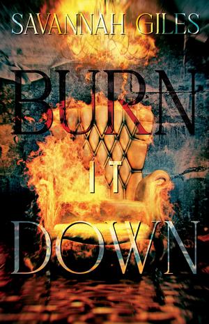 Burn It Down by Savannah Giles