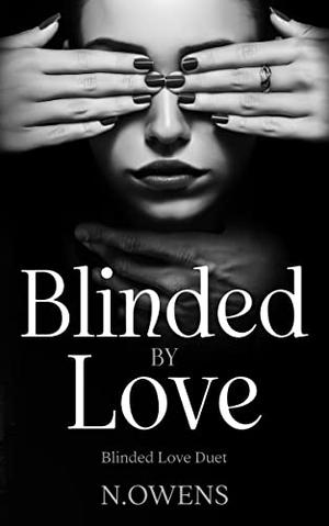 Blinded by Love: Blinded Love Duet by N. Owens