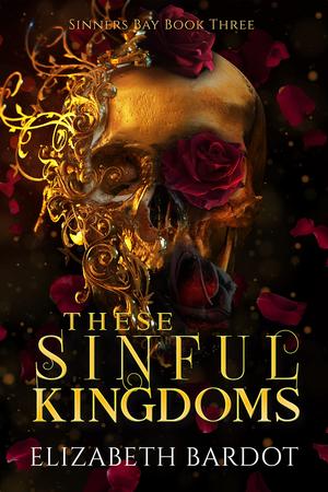 These Sinful Kingdoms (Sinner's Bay #3)