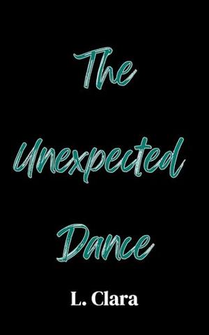 The Unexpected Dance by L. Clara
