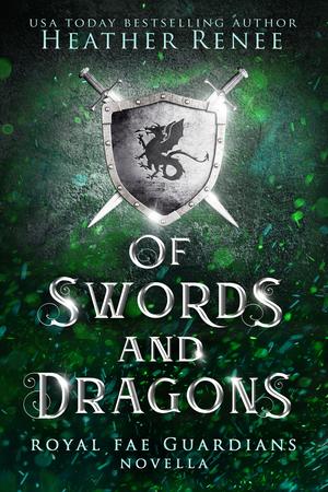 Of Swords and Dragons by Heather Renee