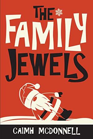 The Family Jewels by Caimh McDonnell