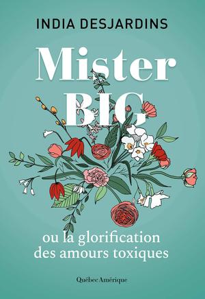 Mister Big: ou la glorification des amours toxiques by India Desjardins