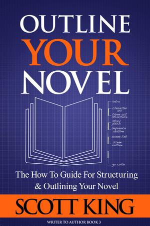 Outline Your Novel by Scott King