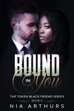 Bound In You (The Token Black Friend #3)