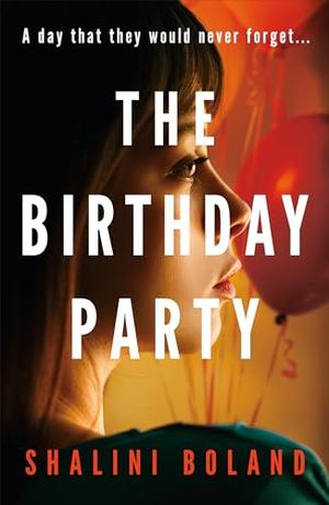 The Birthday Party by Shalini Boland