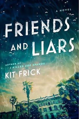Friends and Liars by Kit Frick