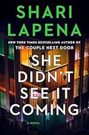 She Didn't See It Coming by Shari Lapena