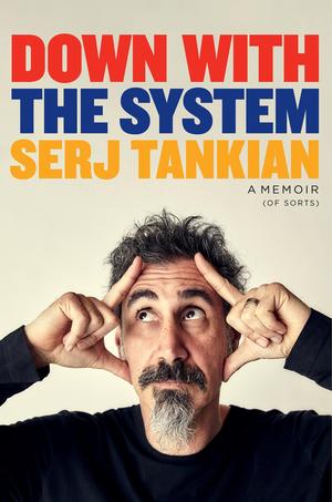 Down with the System: A Memoir by Serj Tankian