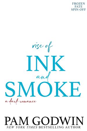Rise of Ink and Smoke by Pam Godwin