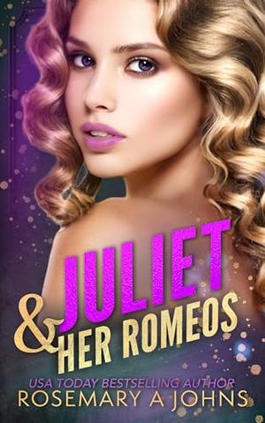Juliet & Her Romeos by Rosemary A. Johns