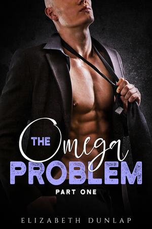 The Omega Problem Part One by Elizabeth Dunlap
