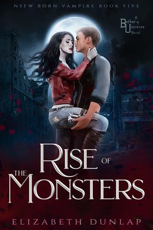 Rise of the Monsters (NSFW Born Vampire #5)