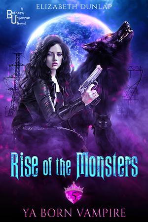 Rise of the Monsters (YA Born Vampire #5)