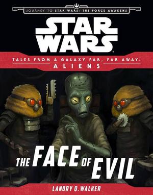 The Face of Evil (Star Wars - Tales From a Galaxy Far, Far Away - Aliens #3)