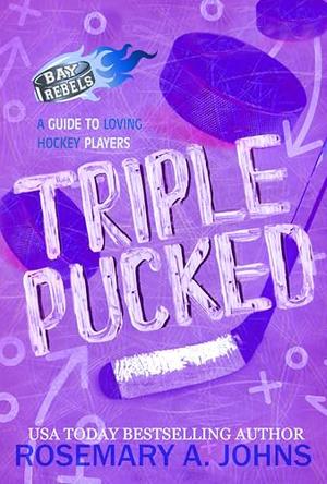 Triple Pucked by Rosemary A. Johns
