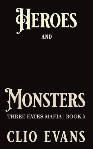 Heroes and Monsters by Clio Evans