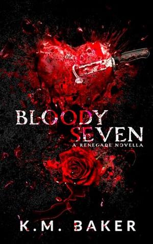 Bloody Seven by K.M. Baker