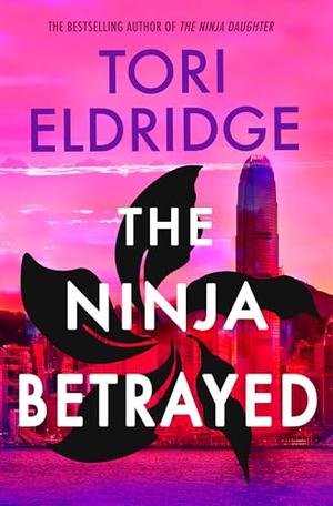 The Ninja Betrayed: Lily Wong #3 (Lily Wong #3)