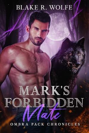 Mark's Forbidden Mate (Ombra Pack Chronicles #6)