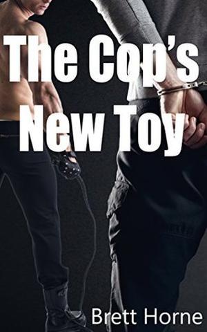 The Cop’s New Toy by Brett Horne