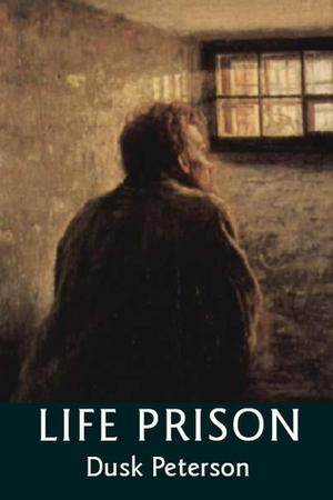 Life Prison by Dusk Peterson