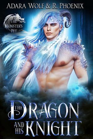 The Dragon and His Knight by Adara Wolf, R. Phoenix