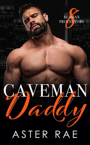Caveman Daddy (Russian Protectors #8)