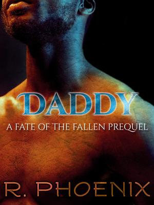 Daddy: A Fate of the Fallen Prequel (The Fate of the Fallen #0.5)