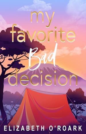 My Favorite Bad Decision by Elizabeth O'Roark