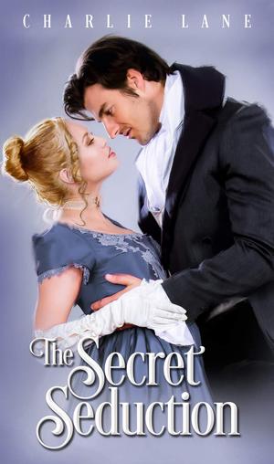 The Secret Seduction by Charlie Lane