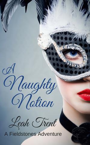 A Naughty Notion (Fieldstones Adventures #2)