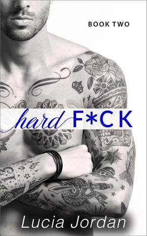 Hard F*ck: Erotic Romance - Book Two by Lucia Jordan