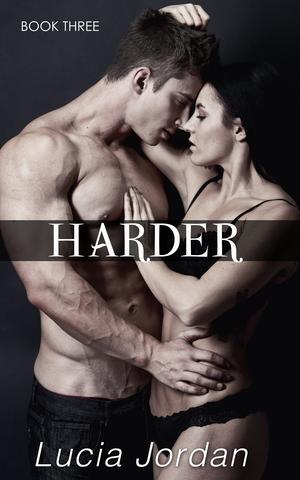 Harder: Book Three by Lucia Jordan
