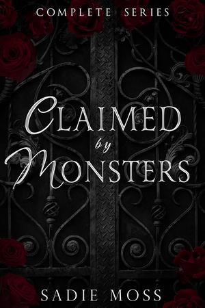 Claimed by Monsters: Complete Series by Sadie Moss
