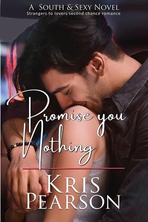 Promise You Nothing by Kris Pearson