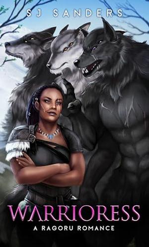 Warrioress: A Ragoru Romance by S.J. Sanders